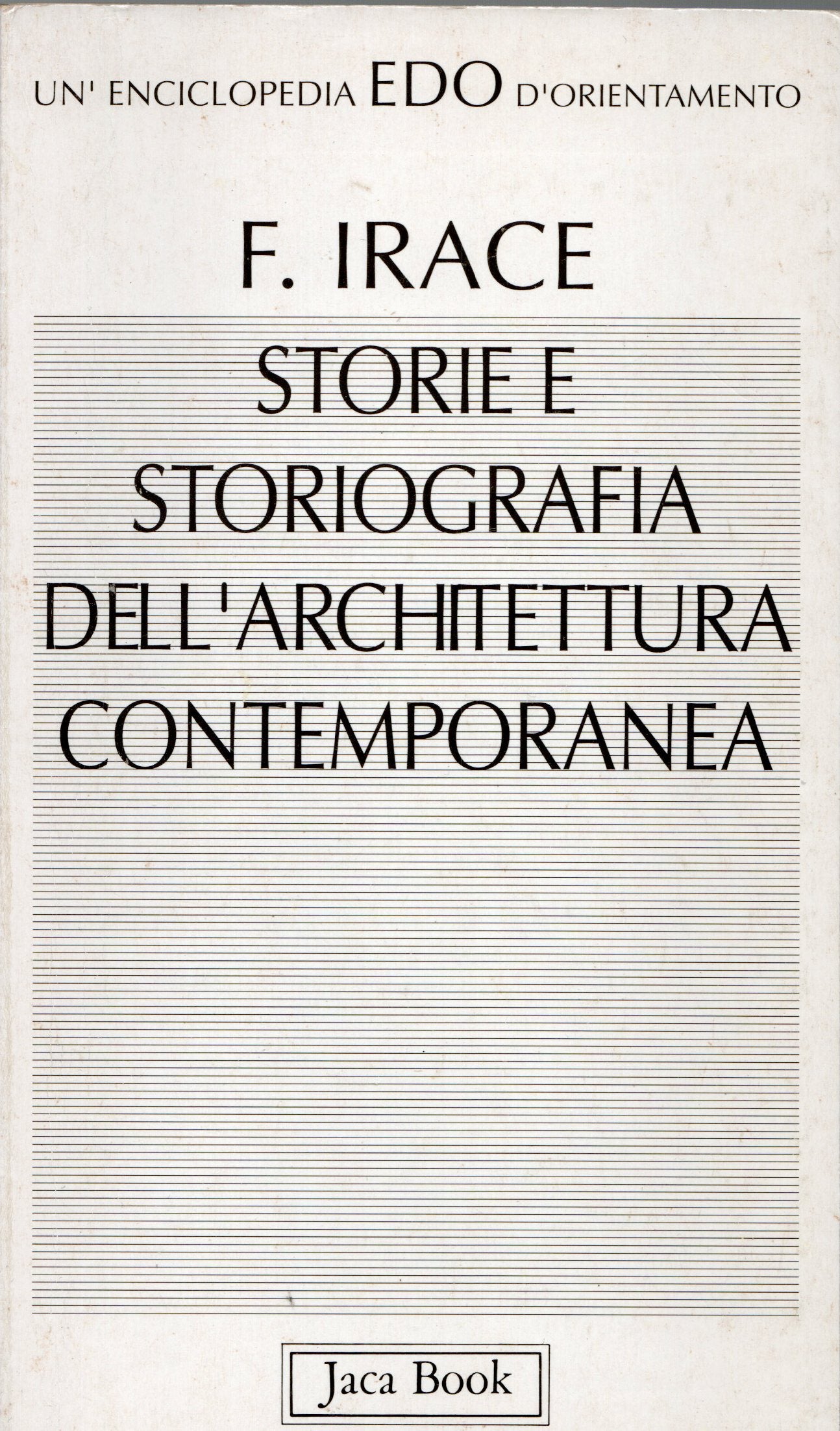F. Irace - Storie e storiografia dell'architettura contemporanea