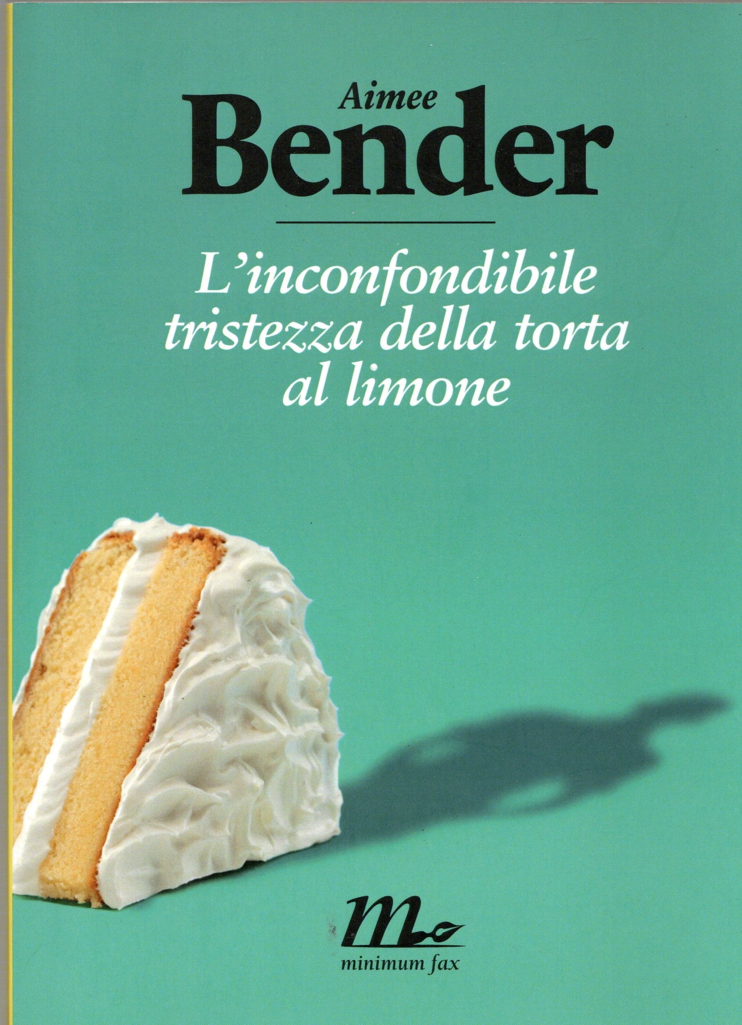 Aimee Bender - L'inconfondibile tristezza della torta al limone