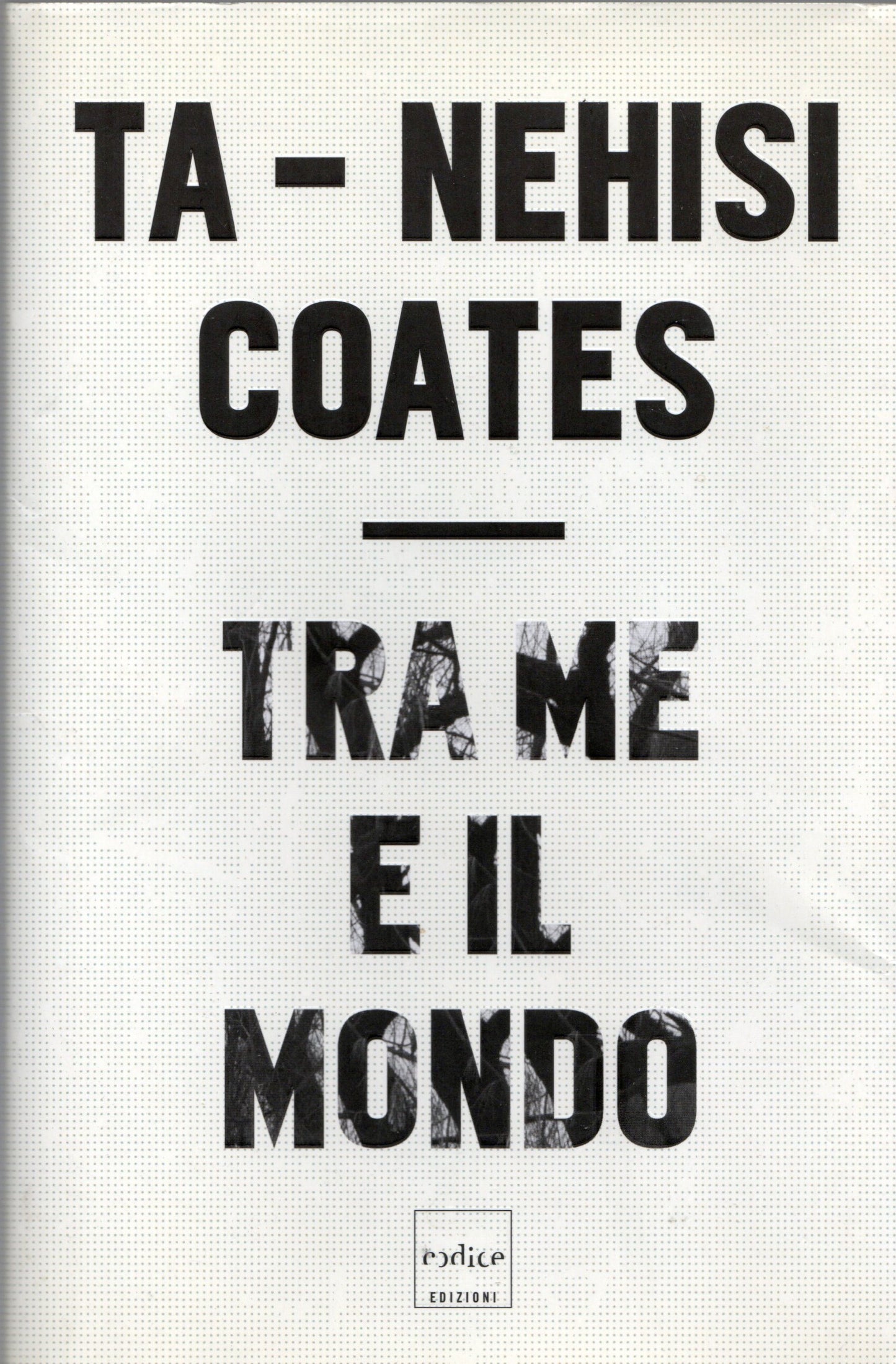 Ta-Nehisi Coates - Tra me e il mondo
