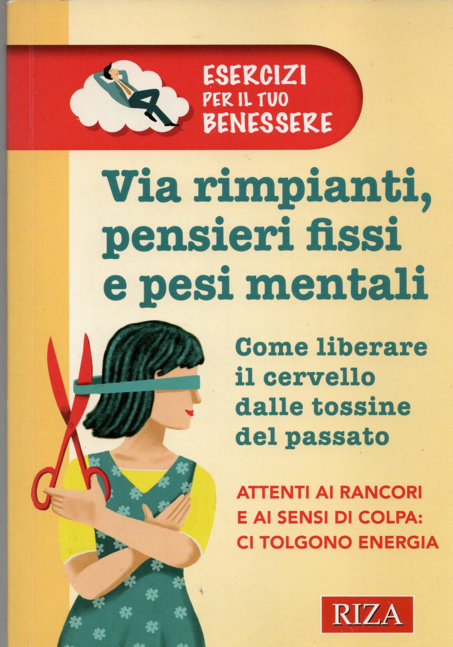 Via rimpianti, pensieri fissi e pesi mentali