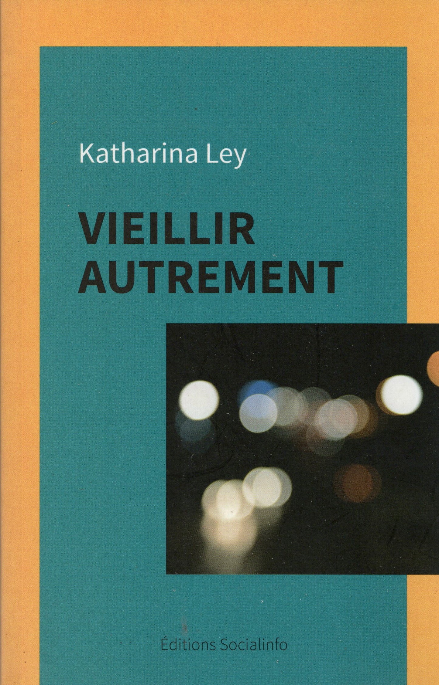 Katharina Ley - Vieillir autrement