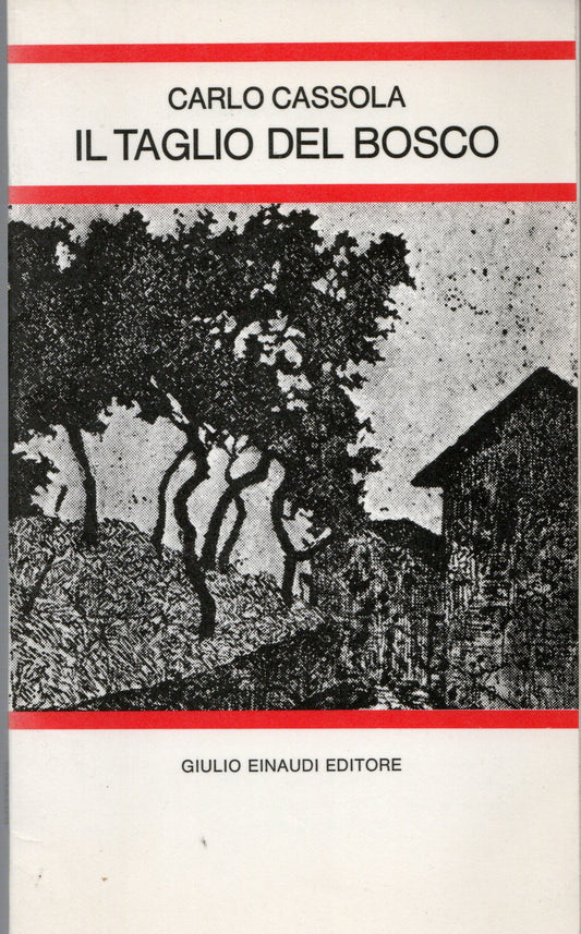 Carlo Cassola - Il taglio del bosco