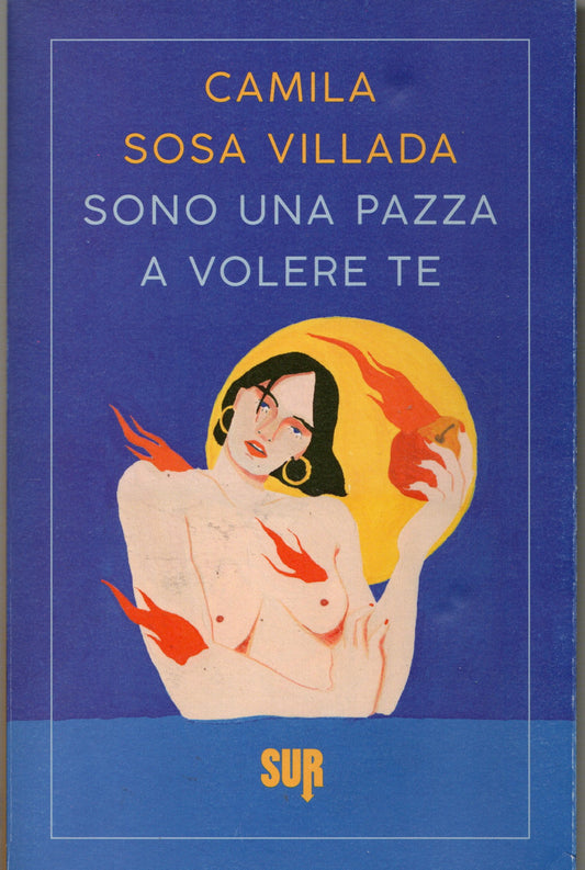 Camila Sosa Villada - Sono una pazza a volere te