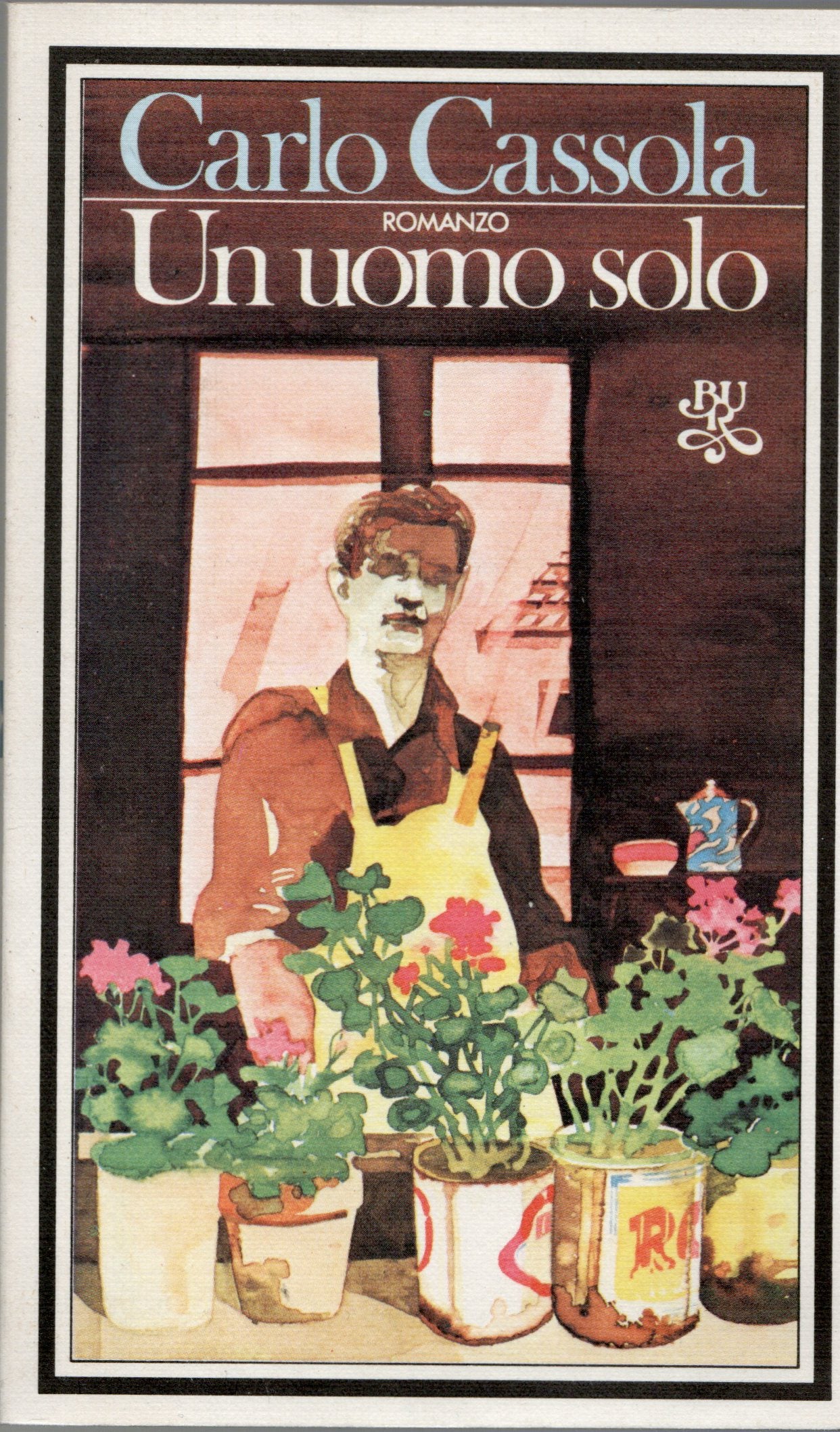 Carlo Cassola - Un uomo solo