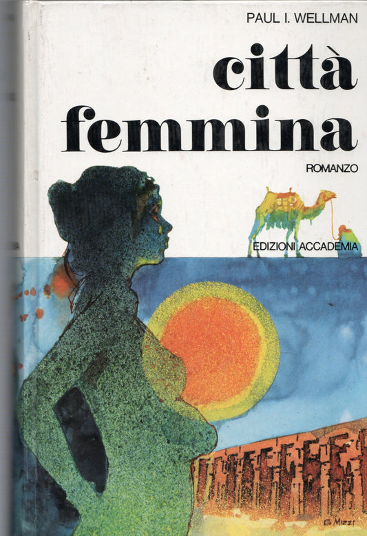 Paul I Wellman - Città femmina