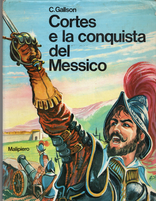 C. Gallson - Cortes e la conquista del Messico
