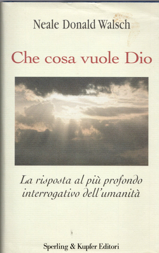 Neale Donald Walsch - Che cosa vuole Dio