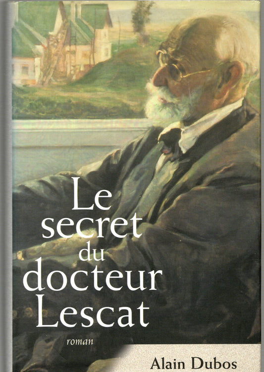 Alain Dubos - Le secret du docteurLescat