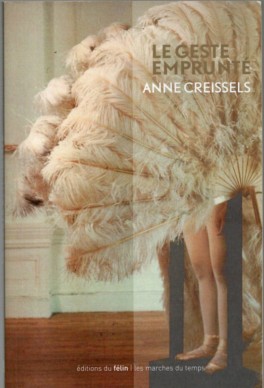 Anne Creissels - Le geste emprunté