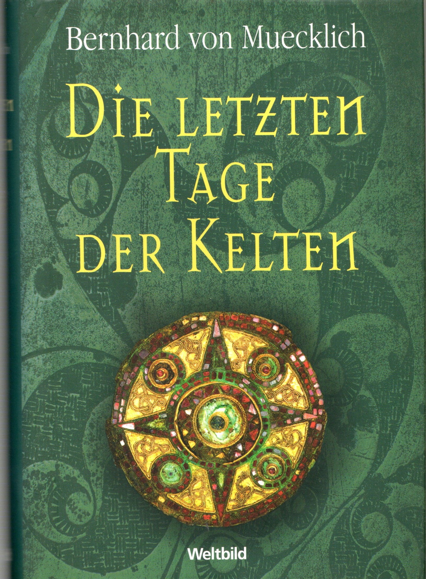 Bernhard von Muecklich - Die letzen Tage der Kelten
