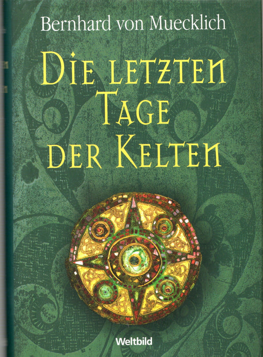Bernhard von Muecklich - Die letzen Tage der Kelten