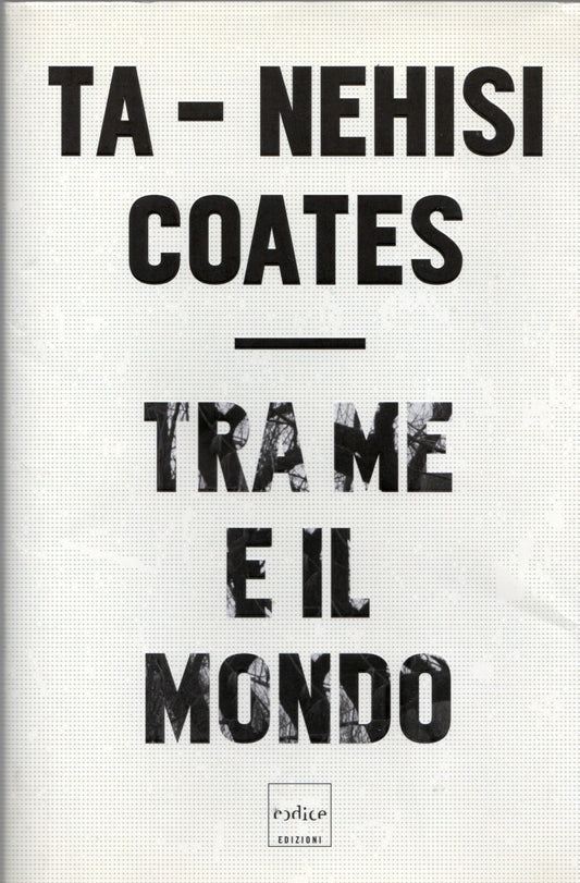Ta-Nehisi Coates - Tra me e il mondo