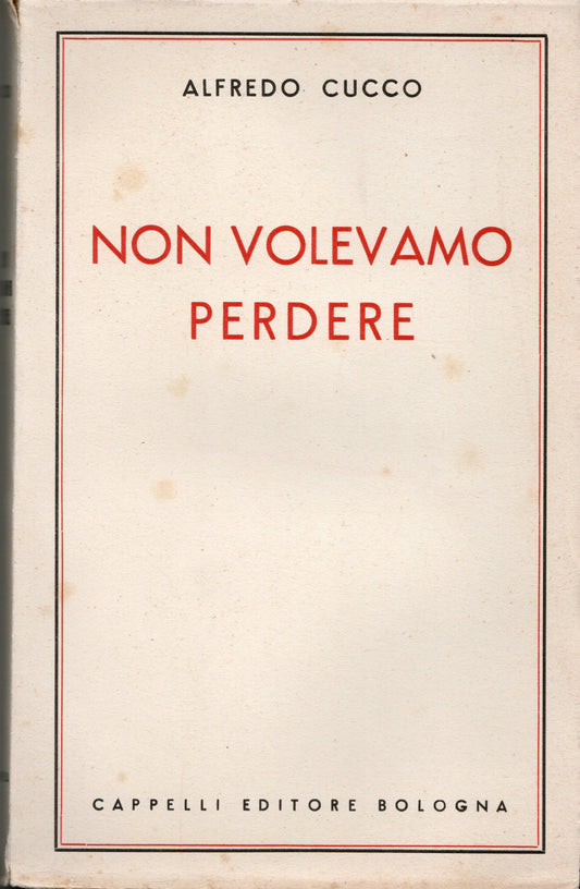 Alfredo Cucco - Non volevamo perdere
