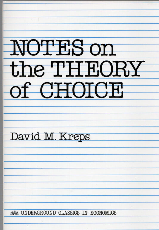 David M. Kreps - Notes on the Theory of Choice