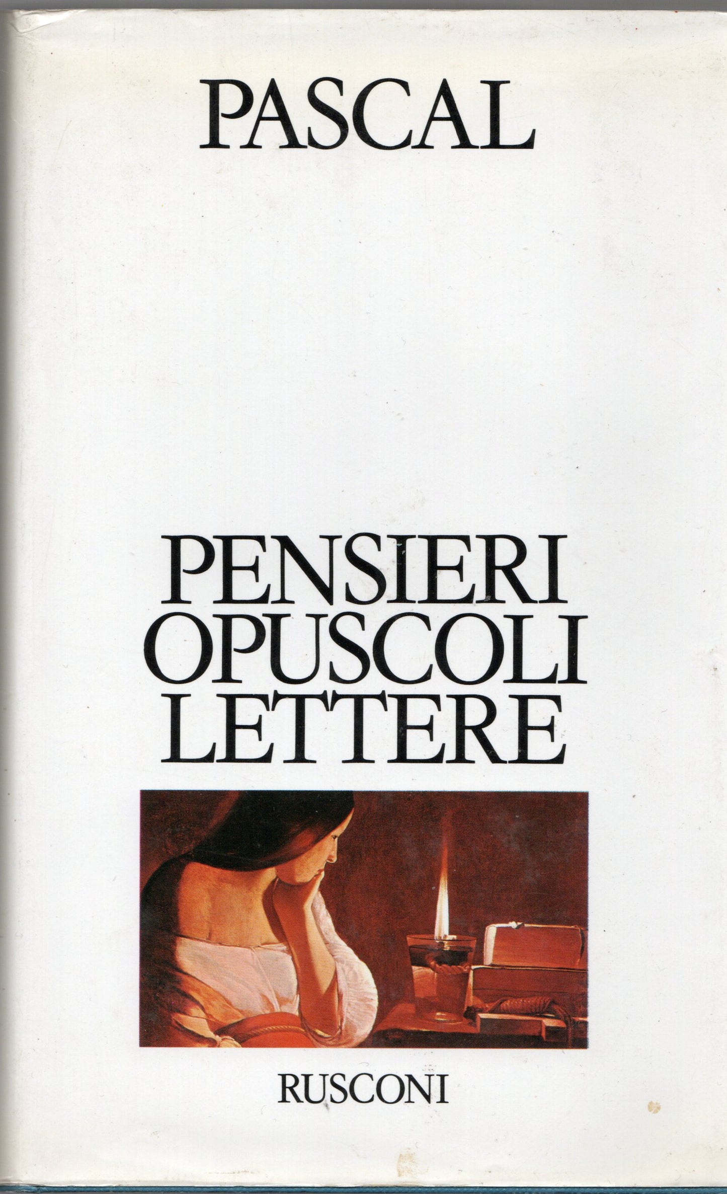 Pascal - Pensieri opuscoli lettere