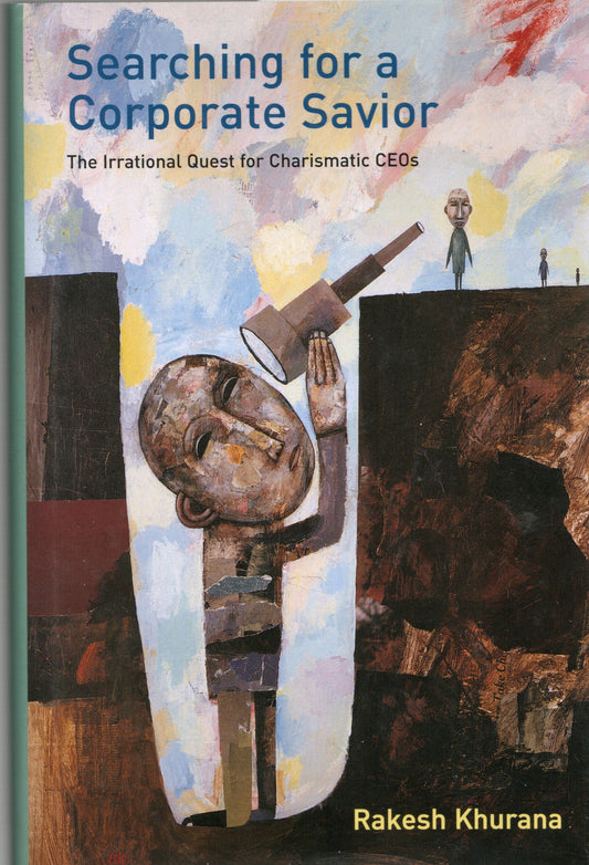 Rakesh Khurana - Searching for a Corporate Savior
